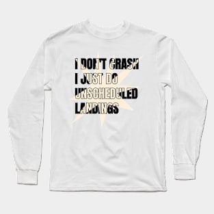 Funny Rc Planes quote I Don't Crash, I Just Do Unscheduled Landings Long Sleeve T-Shirt